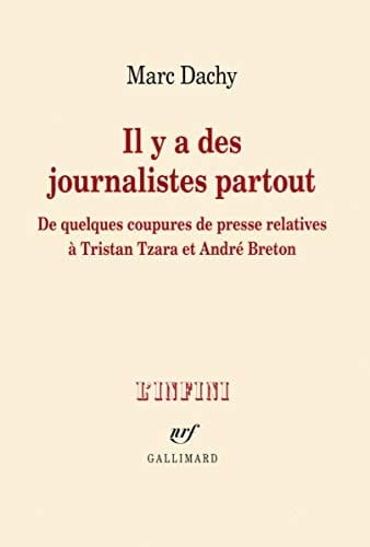 Il y a des journalistes partout de quelques coupures de presse relatives à Tristan Tzara et André Breton