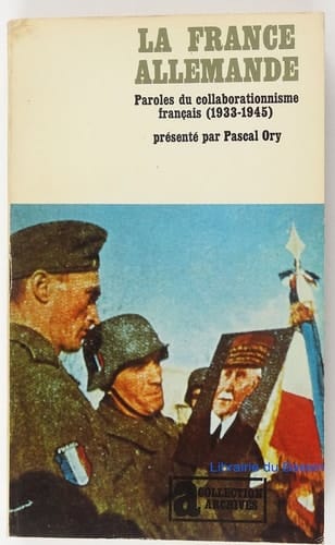 La France allemande (1933-1945) paroles du collaborationnisme français