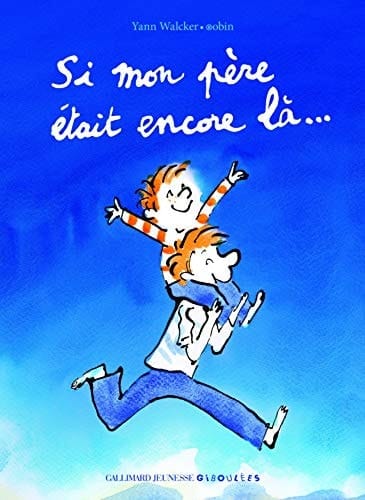 Si mon père était encore là ...