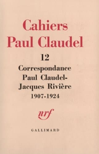 Correspondance Paul Claudel-Jacques Rivière 1907-1924