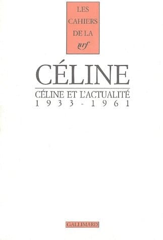 Céline et l'actualité, 1933-1961
