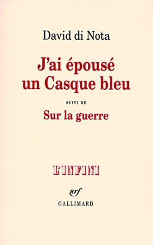 J'ai épousé un Casque bleu suivi de Sur la guerre