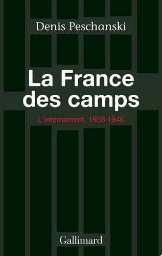 La France des camps. L'internement (1938-1946)