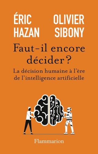 Faut-il encore décider ? - La décision humaine à l’ère de l’intelligence artificielle
