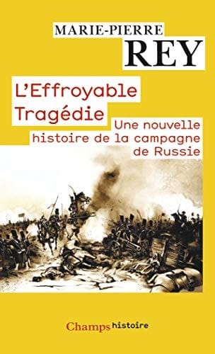 L'effroyable tragédie une nouvelle histoire de la campagne de Russie