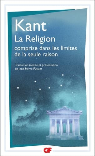 La Religion comprise dans les limites de la seule raison