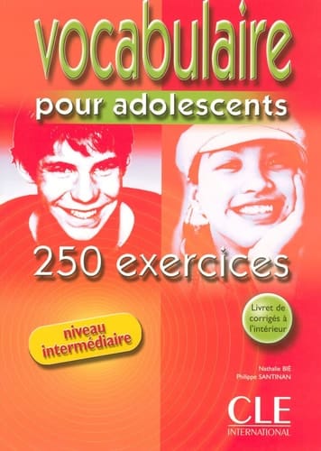 Vocabulaire Pour Adolescents 250 Exercises Textbook + Key (Intermediate)