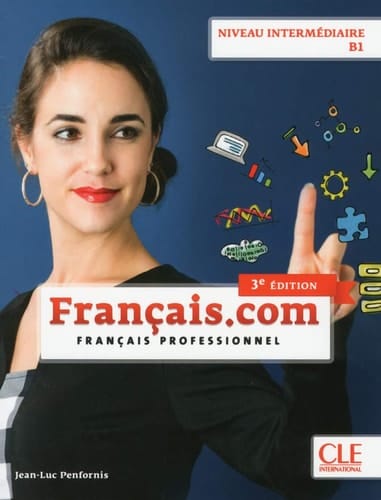 Français.com niveau intermédiaire B1 Français professionnel