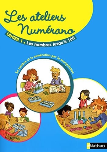 Les ateliers Numérano Cahier 1, Les nombres jusqu'à 100