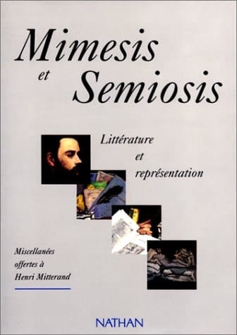 Mimesis et semiosis littérature et représentation : miscellanées offertes à Henri Mitterand