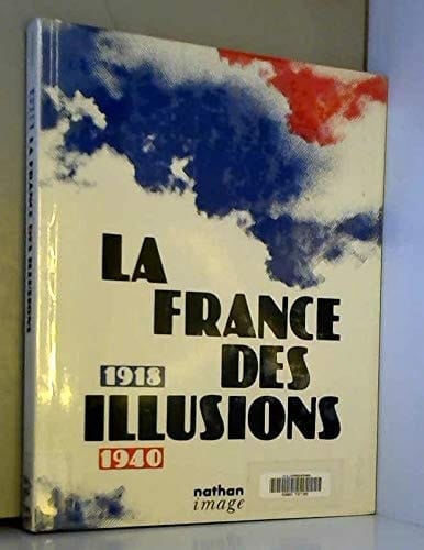 La France des illusions 1918-1940
