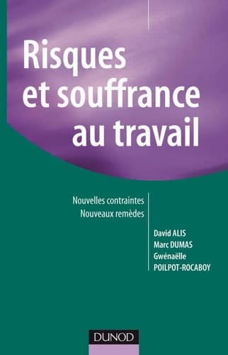 Risques et souffrance au travail nouvelles contraintes, nouveaux remèdes