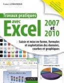 Travaux pratiques avec Excel 2007 et 2010 Saisie et mise en forme, formules et exploitation des données, courbes et graphiques