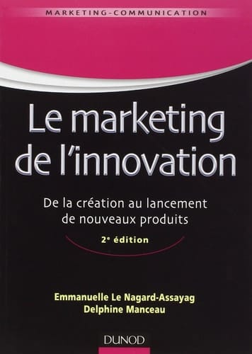 Marketing de l'innovation de la création au lancement de nouveaux produits