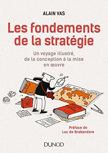 Les fondements de la stratégie Un voyage illustré, de la conception à la mise en oeuvre