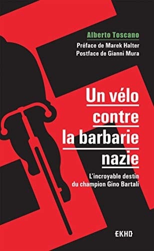 Un vélo contre la barbarie nazie L'incroyable destin du champion Gino Bartali