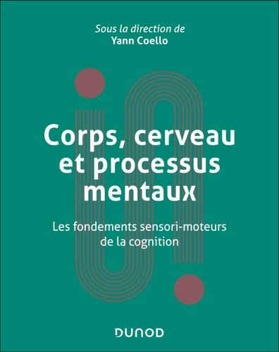 Corps, cerveau et processus mentaux Les fondements sensori-moteurs de la cognition