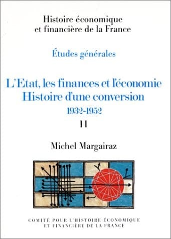 L’État, les finances et l’économie. Histoire d’une conversion 1932-1952