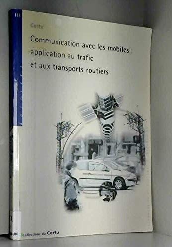 Communication Avec Les Mobiles : Application Au Trafic Et Aux Transports Routiers