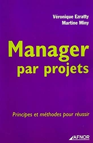 Manager par projets principes et méthodes pour réussir