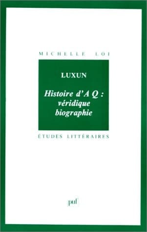 Luxun. Histoire d'Aq : véridique biographie