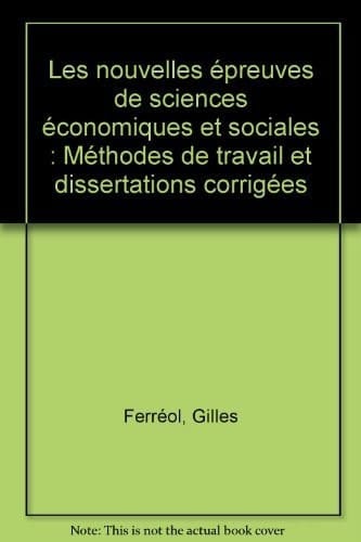 Les nouvelles épreuves de sciences économiques et sociales méthodes de travail et dissertations corrigées