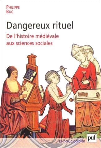Dangereux rituel: De l'histoire médiévale aux sciences sociales