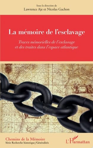 La mémoire de l'esclavage Traces mémorielles de l'esclavage - et des traites dans l'espace atlantique