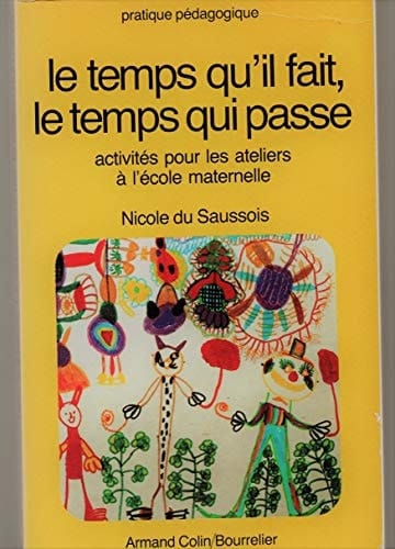 Le temps qu'il fait, le temps qui passe activités pour les ateliers à l'école maternelle
