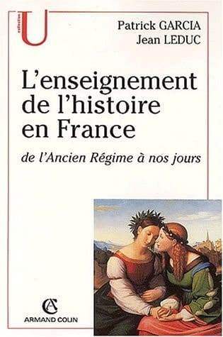 L'enseignement de l'histoire en France de l'ancien régime à nos jours