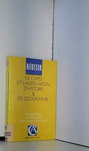 Réussir le CAPES et l'agrégation d'histoire et de géographie guide pratique et méthodologique