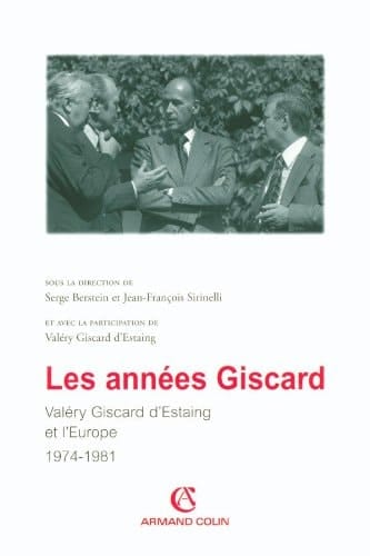 Les années Giscard Valéry Giscard d'Estaing et l'Europe, 1974-1981