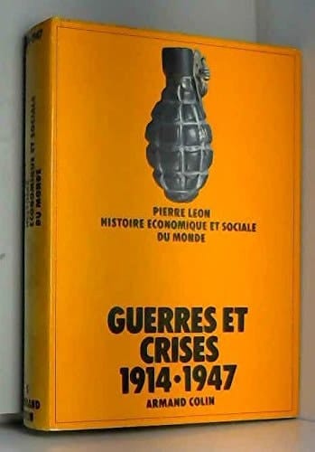 Histoire économique et sociale du monde 1914-1947. Guerres et crises