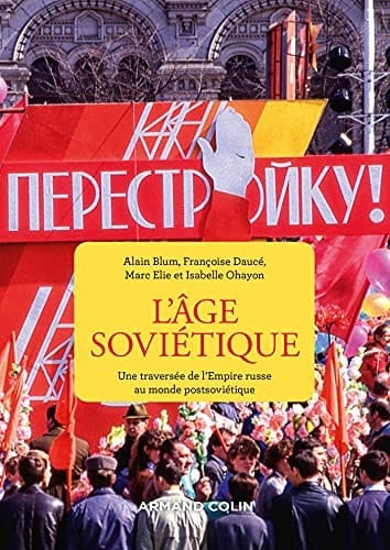 L'âge soviétique une traversée de l'Empire russe au monde postsoviétique