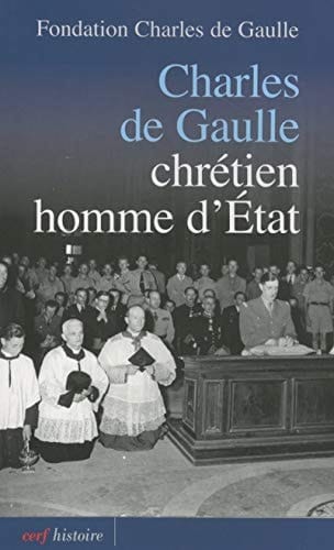 Charles de Gaulle chrétien, homme d'état