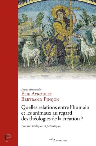 Quelles relations entre l'humain et les animaux au regard des théologies de la c - Lectures bibliques et patristiques