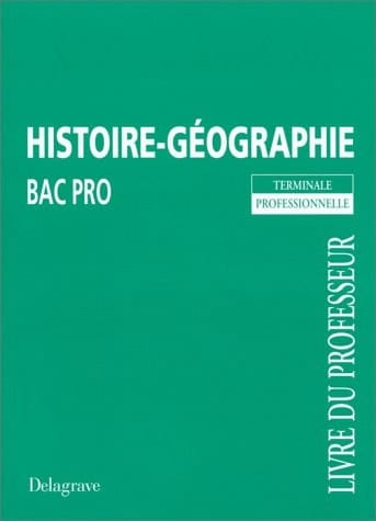 Histoire-géographie, baccalauréat professionnel, classe de terminale livre du professeur
