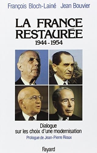 La France restaurée, 1944-1954 dialogue sur les choix d'une modernisation