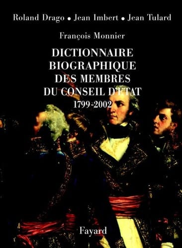 Dictionnaire biographique des membres du Conseil d'Etat, 1799-2002