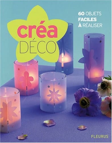 Créa-déco 60 objets faciles à réaliser
