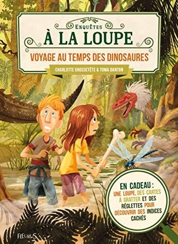Voyage au temps des dinosaures Avec une loupe, des cartes à gratter et des règlettes pour découvrir des indices cachés