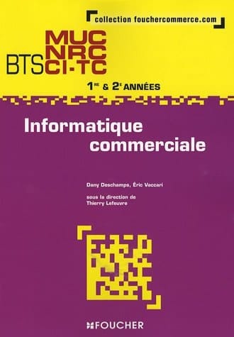 Informatique commerciale BTS MUC, NRC, CI-TC 1re et 2e années