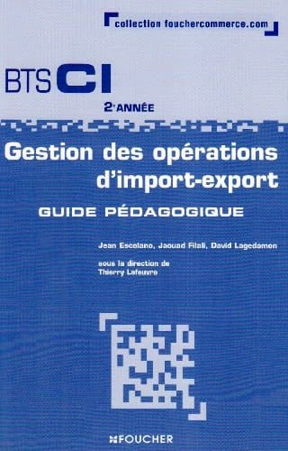 Gestion des opérations d'import-export BTS CI 2e année Guide pédagogique