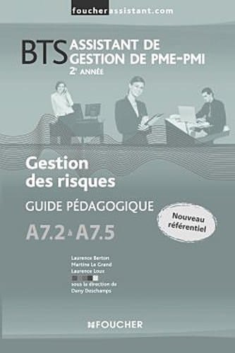 BTS assistant de gestion des PME-PMI 2e année Gestion des risques, Guide pédagogique A7.2 à A7.5