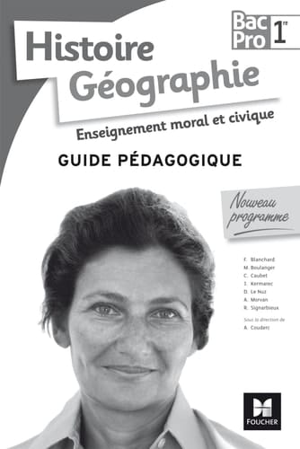 Histoire Géographie Enseignement moral et civique 1re Bac Pro Guide pédagogique