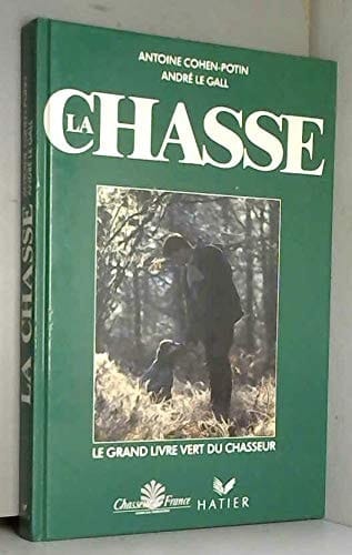 La chasse Le grand livre vert du chasseur
