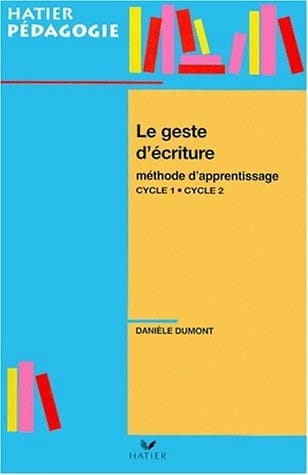 Le geste d'écriture Méthode d'apprentissage, Cycles 1 et 2