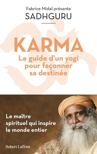 Karma Le guide d'un yogi pour façonner sa destinée