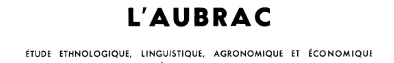 L'Aubrac étude ethnologique, linguistique, agronomique et économique d'un établissement humain. Tome VI-2