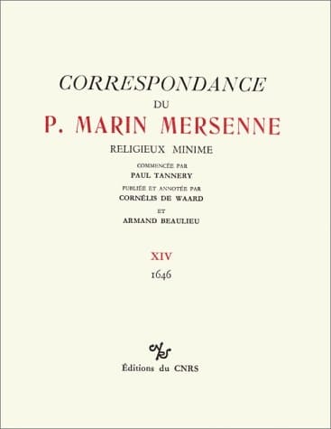 Correspondance du P. Marin Mersenne religieux minime. 1647